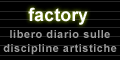 Factory - libero diario sulle discipline artistiche